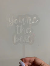 Load image into Gallery viewer, you’re the best clear acrylic cake topper / floral stake