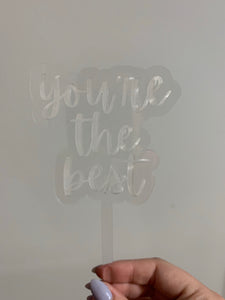 you’re the best clear acrylic cake topper / floral stake