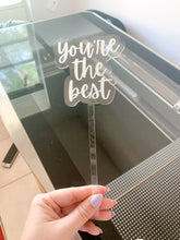 Load image into Gallery viewer, you’re the best clear acrylic cake topper / floral stake